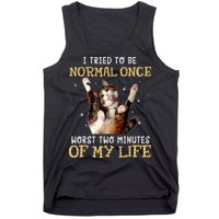 I Tried To Be Normal Once Worst Two Minutes Of My Life Tank Top
