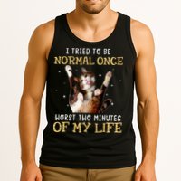 I Tried To Be Normal Once Worst Two Minutes Of My Life Tank Top