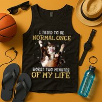 I Tried To Be Normal Once Worst Two Minutes Of My Life Tank Top