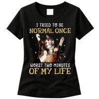 I Tried To Be Normal Once Worst Two Minutes Of My Life Womens T-Shirt