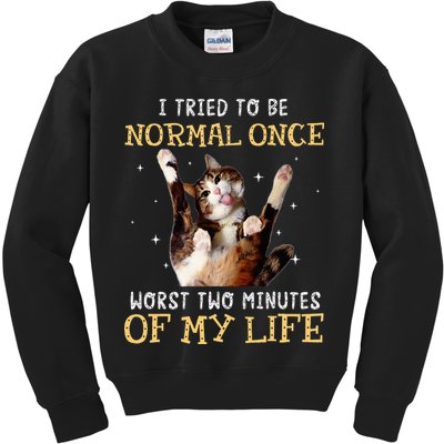 I Tried To Be Normal Once Worst Two Minutes Of My Life Kids Sweatshirt