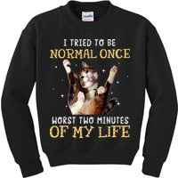 I Tried To Be Normal Once Worst Two Minutes Of My Life Kids Sweatshirt