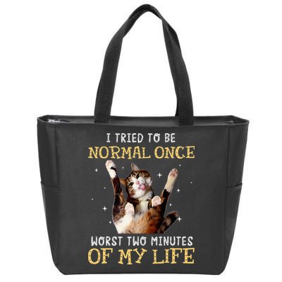 I Tried To Be Normal Once Worst Two Minutes Of My Life Zip Tote Bag