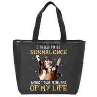 I Tried To Be Normal Once Worst Two Minutes Of My Life Zip Tote Bag
