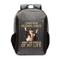 I Tried To Be Normal Once Worst Two Minutes Of My Life Vector Backpack