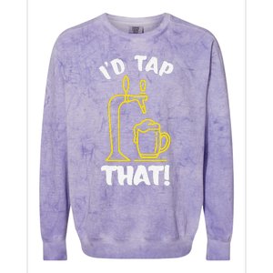 I'D TAP THAT Beer Fest Funny Beer Drinking Beer Lover Colorblast Crewneck Sweatshirt