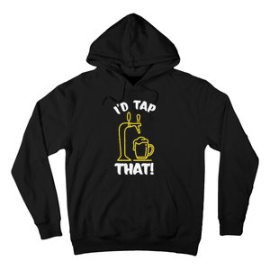 I'D TAP THAT Beer Fest Funny Beer Drinking Beer Lover Hoodie