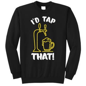 I'D TAP THAT Beer Fest Funny Beer Drinking Beer Lover Sweatshirt