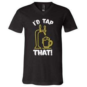 I'D TAP THAT Beer Fest Funny Beer Drinking Beer Lover V-Neck T-Shirt