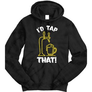 I'D TAP THAT Beer Fest Funny Beer Drinking Beer Lover Tie Dye Hoodie