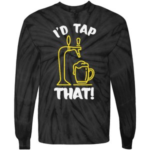 I'D TAP THAT Beer Fest Funny Beer Drinking Beer Lover Tie-Dye Long Sleeve Shirt