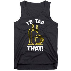 I'D TAP THAT Beer Fest Funny Beer Drinking Beer Lover Tank Top