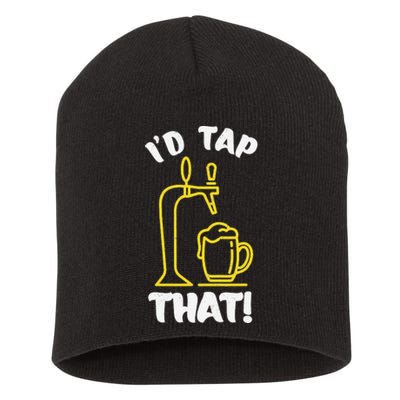 I'D TAP THAT Beer Fest Funny Beer Drinking Beer Lover Short Acrylic Beanie