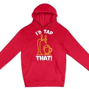 I'D TAP THAT Beer Fest Funny Beer Drinking Beer Lover Premium Pullover Hoodie