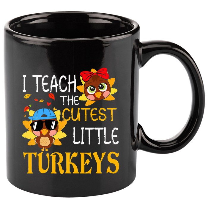 I Teach The Cutest Little Turkeys For Teacher Thanksgiving 11oz C Handle Ceramic Mug