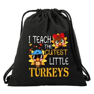 I Teach The Cutest Little Turkeys For Teacher Thanksgiving Drawstring Bag