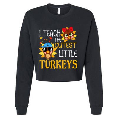 I Teach The Cutest Little Turkeys For Teacher Thanksgiving Cropped Pullover Crew