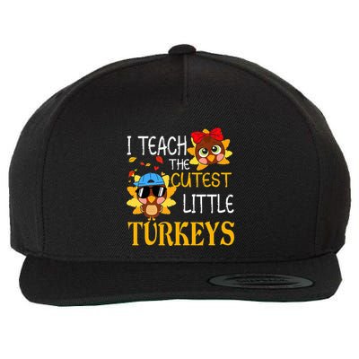 I Teach The Cutest Little Turkeys For Teacher Thanksgiving Wool Snapback Cap