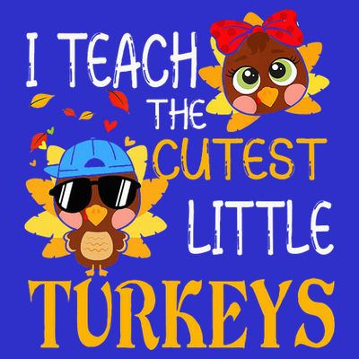 I Teach The Cutest Little Turkeys For Teacher Thanksgiving T-Shirt