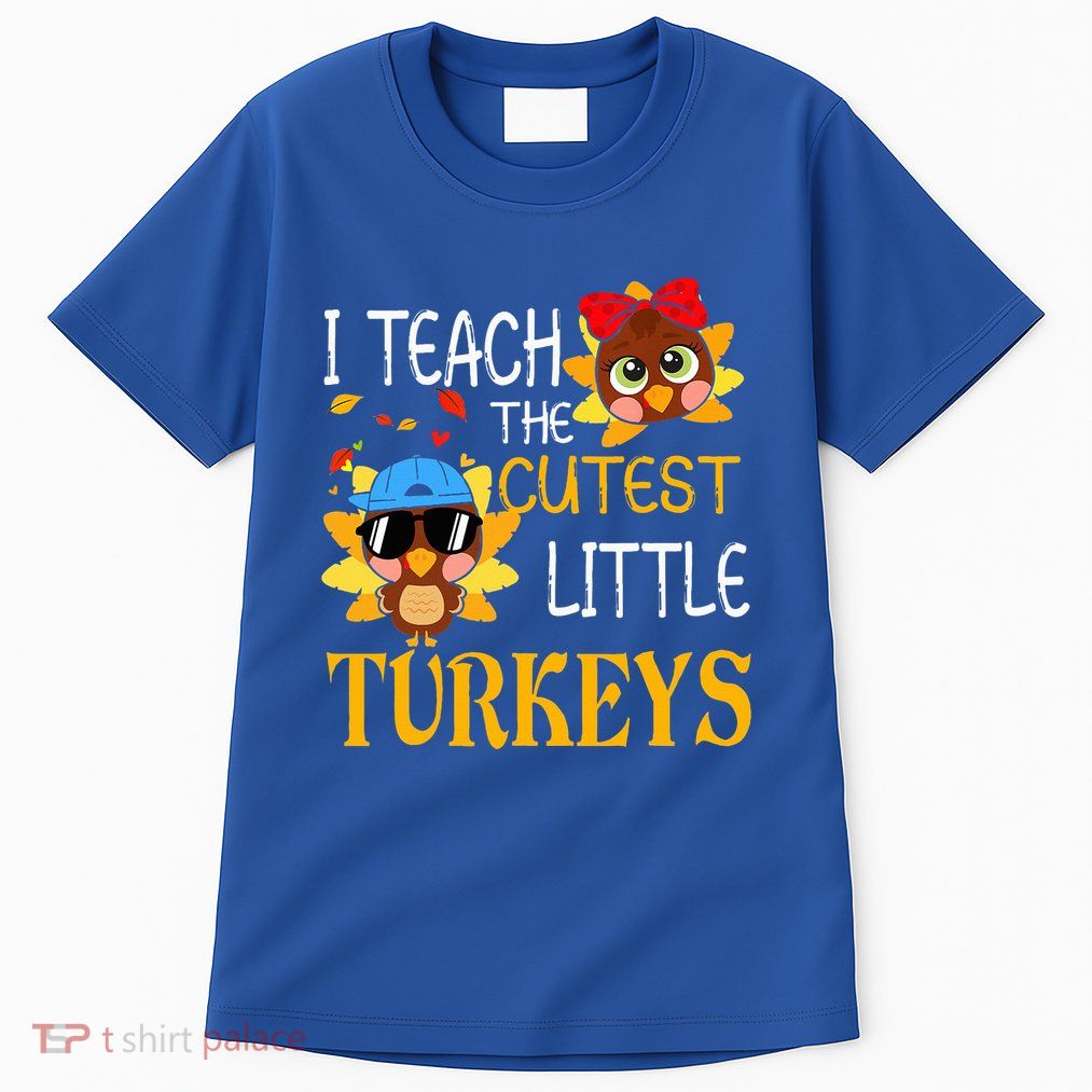 I Teach The Cutest Little Turkeys For Teacher Thanksgiving Tall T-Shirt
