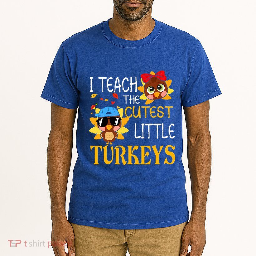 I Teach The Cutest Little Turkeys For Teacher Thanksgiving Tall T-Shirt