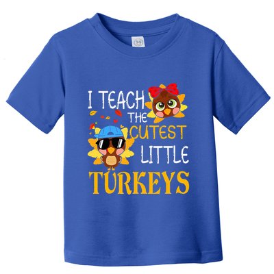 I Teach The Cutest Little Turkeys For Teacher Thanksgiving Toddler T-Shirt