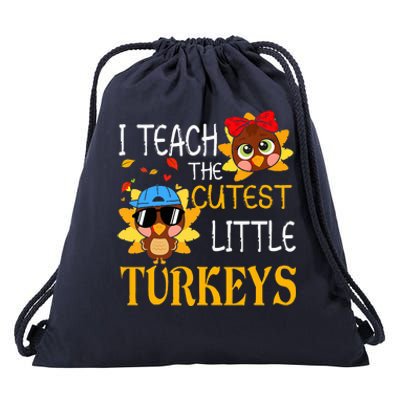 I Teach The Cutest Little Turkeys For Teacher Thanksgiving Drawstring Bag