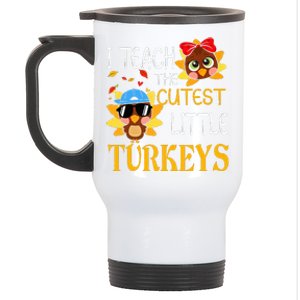 I Teach The Cutest Little Turkeys For Teacher Thanksgiving Stainless Steel Travel Mug