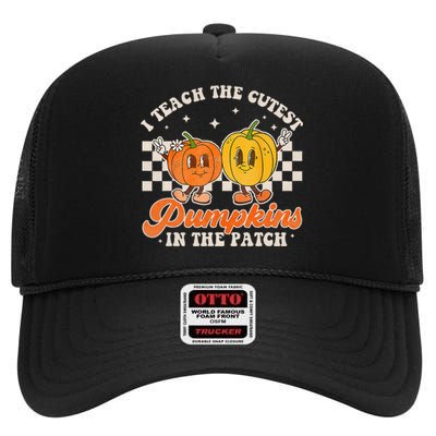 I Teach The Cutest Pumpkins In The Patch Retro Teacher Fall High Crown Mesh Back Trucker Hat