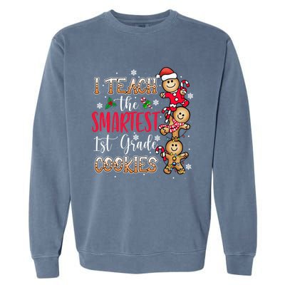 I Teach The Smartest Cookies 1St Grade Teacher Christmas Gift Garment-Dyed Sweatshirt