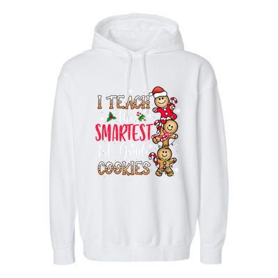 I Teach The Smartest Cookies 1St Grade Teacher Christmas Gift Garment-Dyed Fleece Hoodie