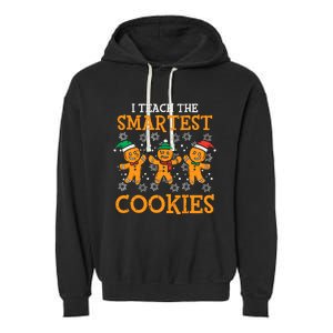 I Teach The Smartest Cookies Teacher Christmas Garment-Dyed Fleece Hoodie