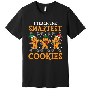 I Teach The Smartest Cookies Teacher Christmas Premium T-Shirt