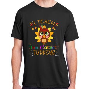 I Teach The Cutest Turkeys Funny Teacher Thanksgiving Adult ChromaSoft Performance T-Shirt