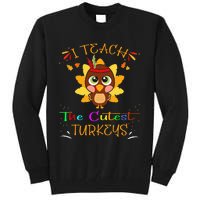 I Teach The Cutest Turkeys Funny Teacher Thanksgiving Tall Sweatshirt