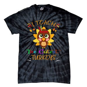 I Teach The Cutest Turkeys Funny Teacher Thanksgiving Tie-Dye T-Shirt