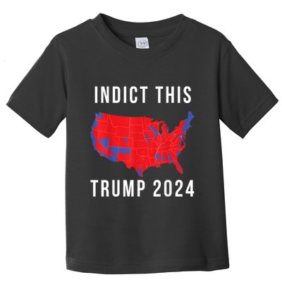 Indict This Trump 2024 Toddler T-Shirt