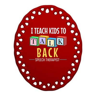 I Teach To Talk Back Speech Therapy Gift Ceramic Oval Ornament