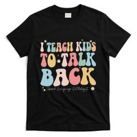 I Teach To Talk Back Groovy Speech Language Pathologist T-Shirt