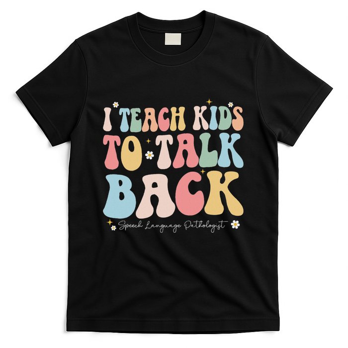 I Teach To Talk Back Groovy Speech Language Pathologist T-Shirt
