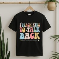 I Teach To Talk Back Groovy Speech Language Pathologist T-Shirt