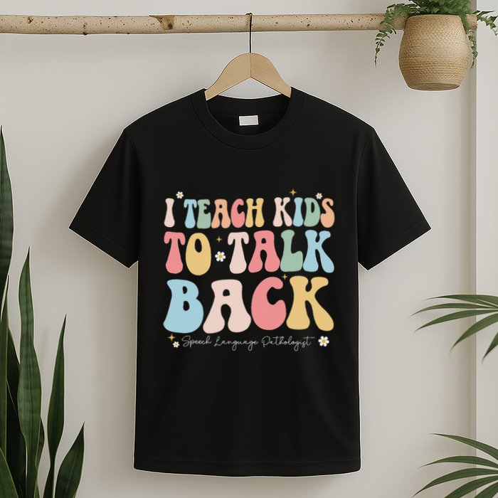 I Teach To Talk Back Groovy Speech Language Pathologist T-Shirt