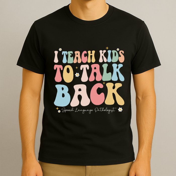 I Teach To Talk Back Groovy Speech Language Pathologist T-Shirt