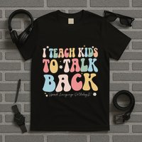 I Teach To Talk Back Groovy Speech Language Pathologist T-Shirt