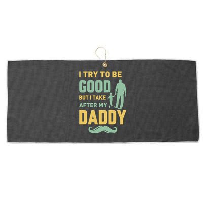 I Try To Be Good But I Take After My Daddy Large Microfiber Waffle Golf Towel