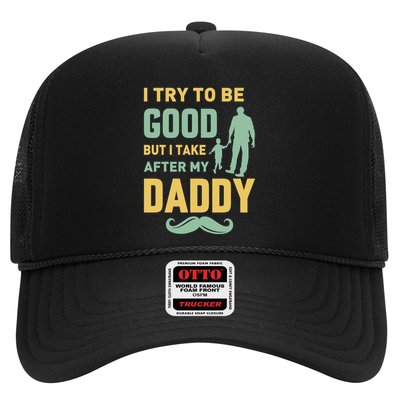 I Try To Be Good But I Take After My Daddy Trucker Hat