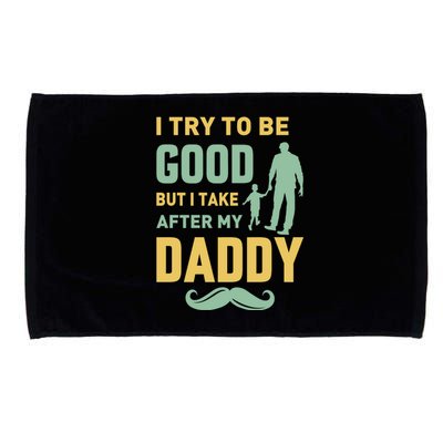 I Try To Be Good But I Take After My Daddy Microfiber Hand Towel