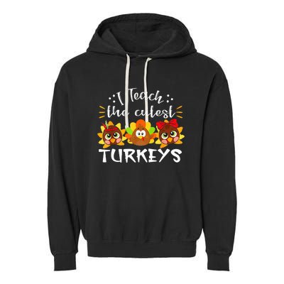 I Teach The Cutest Turkeys Teacher Thanksgiving Fall Season Garment-Dyed Fleece Hoodie