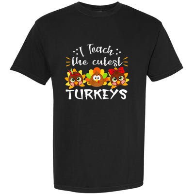 I Teach The Cutest Turkeys Teacher Thanksgiving Fall Season Garment-Dyed Heavyweight T-Shirt