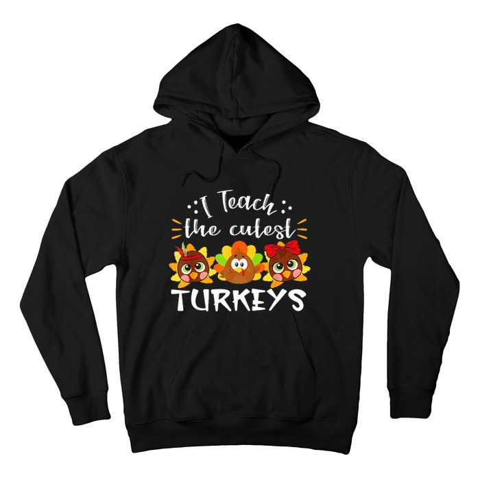 I Teach The Cutest Turkeys Teacher Thanksgiving Fall Season Hoodie